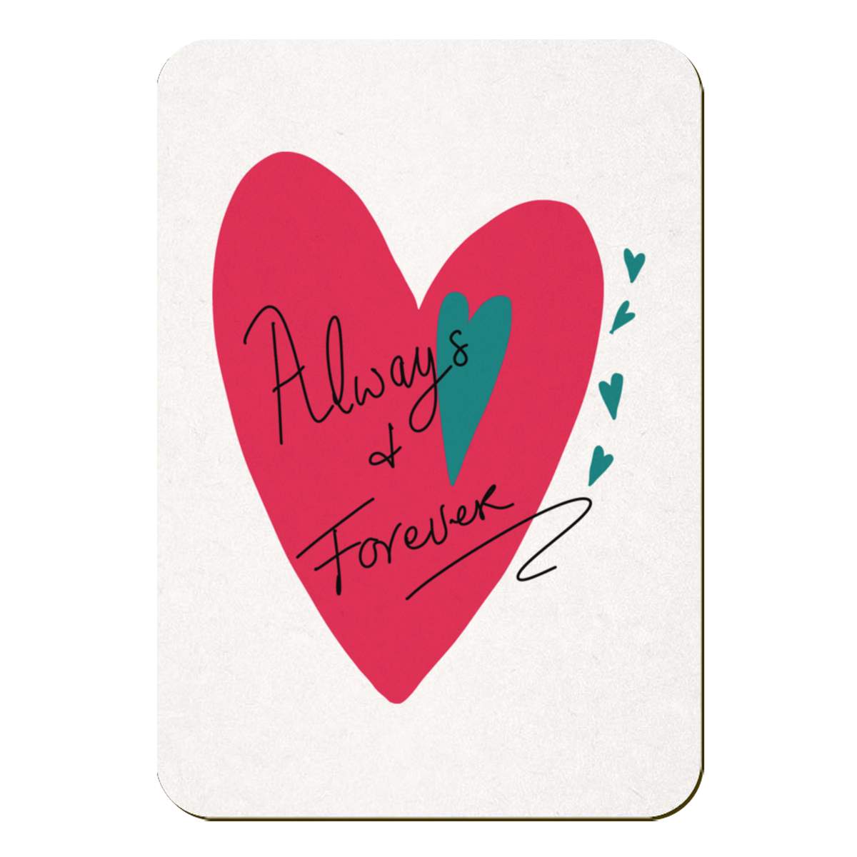 'Always And Forever' Fridge Magnet - 70mm x 49mm - Decorative Refrigerator & Whiteboard Magnet for Home, Kitchen or Office (FM00055717)