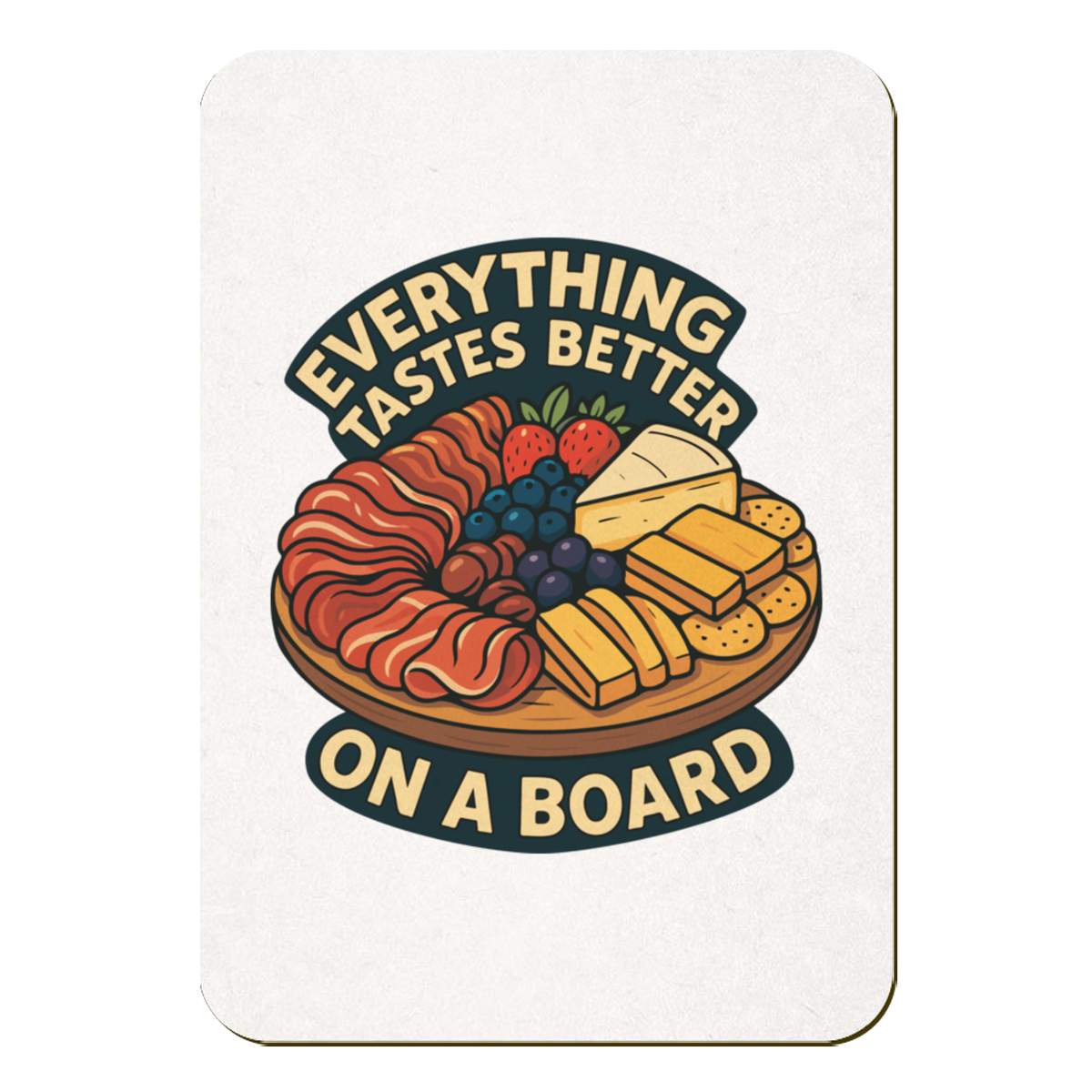'Everything Tastes Better On A Board' Rectangular Fridge Magnet - Decorative Refrigerator & Whiteboard Magnet for Home, Kitchen or Office - 70mm x 49mm (FM00058334)