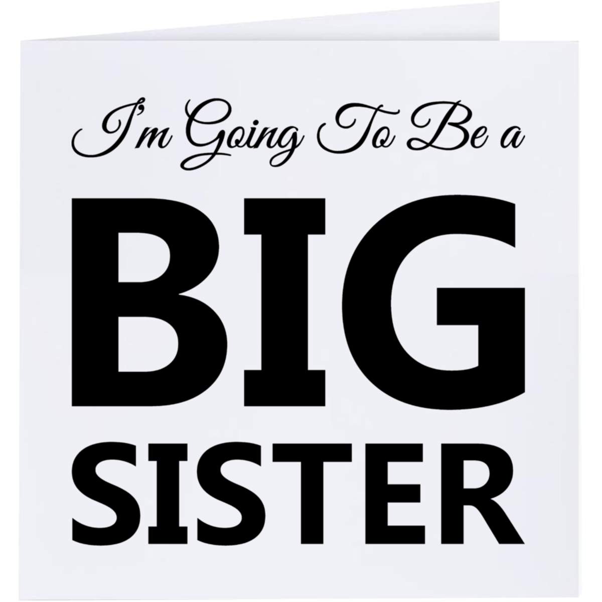 'Im Going To Be Big Sister' Greeting / Occasion Card - Blank Inside for Birthdays, Thank You Notes, Invitations and Gifts (GC050952)