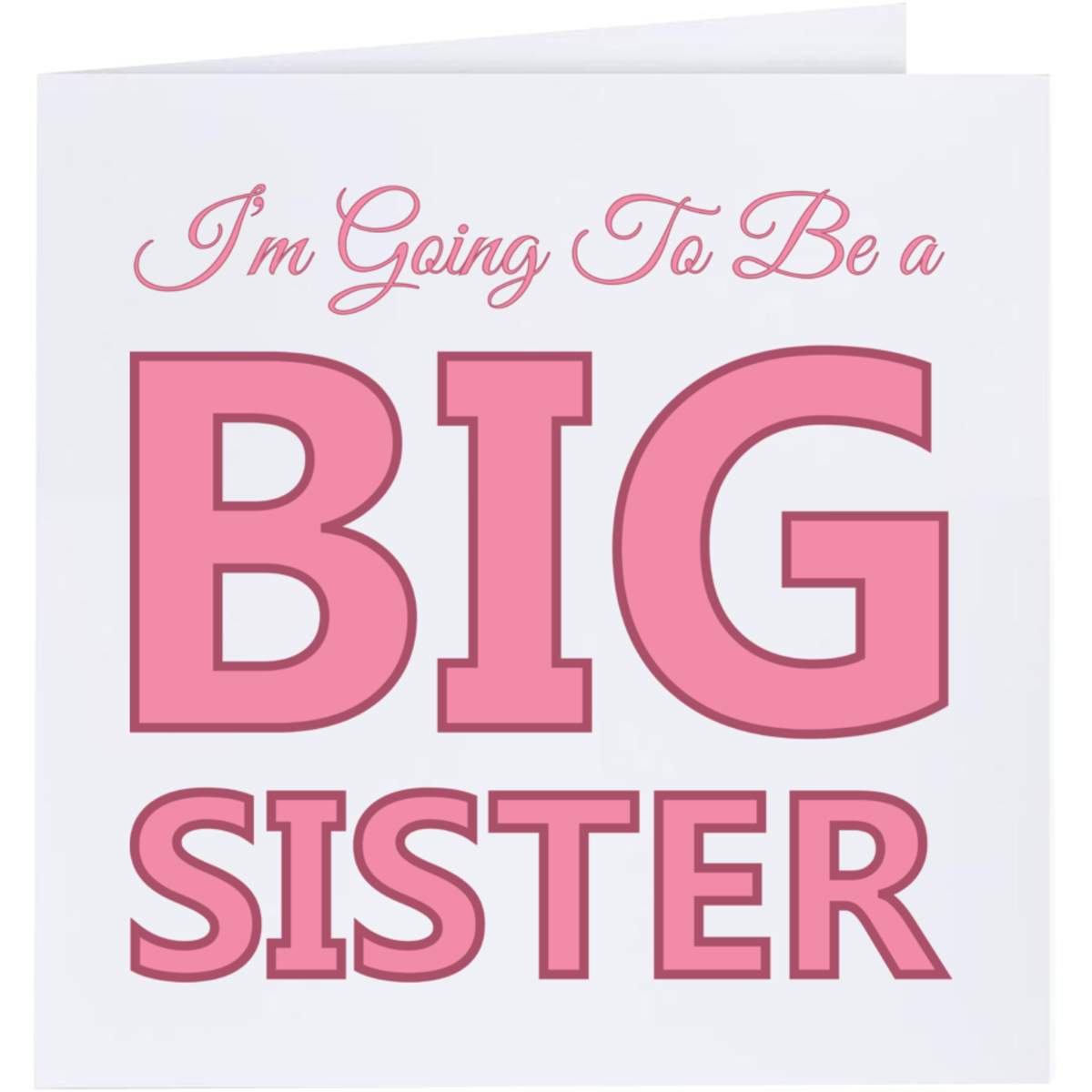 'Im Going To Be A BIG SISTER' Greeting Cards (GC050953)