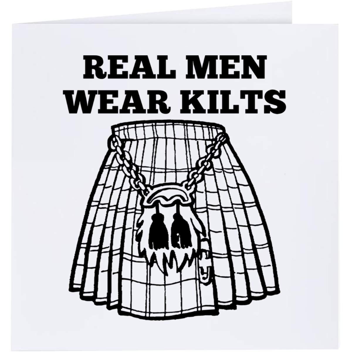 'Real Men Wear Kilts' Greeting / Occasion Card - Blank Inside for Birthdays, Thank You Notes, Invitations and Gifts (GC059423)