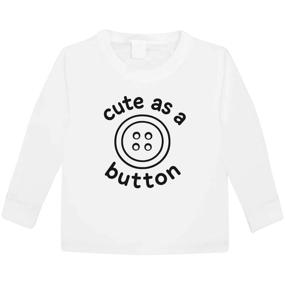 'Cute as a Button' Children's / Kid's Long Sleeve Cotton T-Shirts (KL057840)