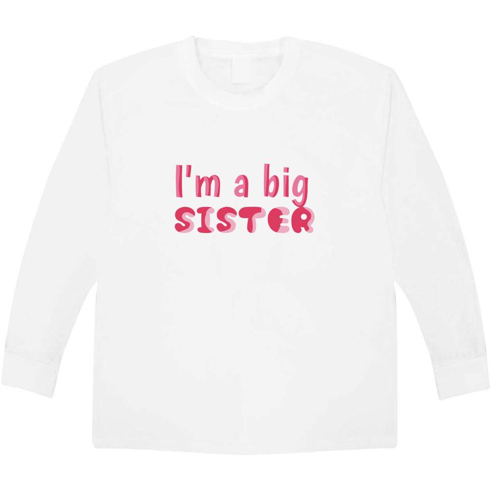 'I'm A Big Sister' Children's / Kid's Long Sleeve Cotton T-Shirt (7-8 Years) (KL00166491)