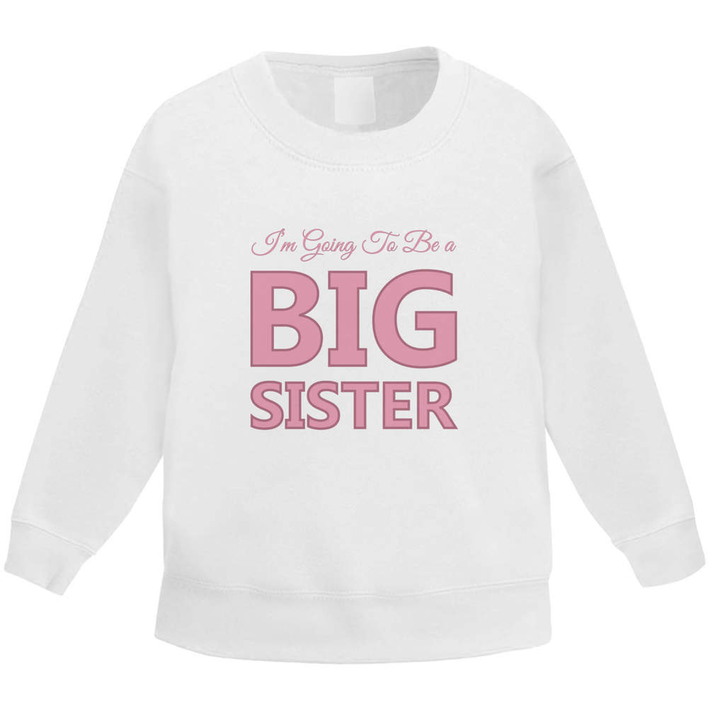 'Im Going To Be Big Sister' Kids Sweatshirt / Jumper - White, 3-4 Years - Childrens Top for School, Sports, Play and Outdoor Wear (KW00183044)