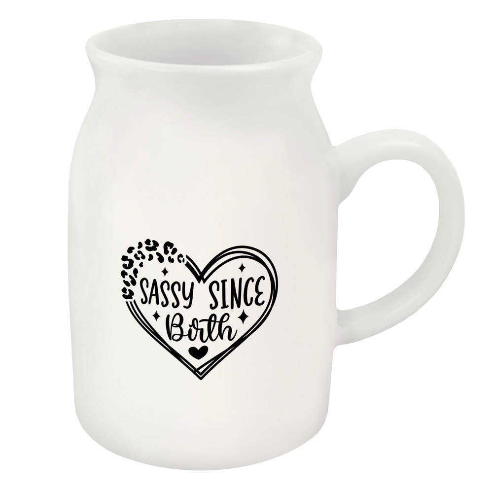 300ml 'Sassy Since Birth Funny Quote ' Ceramic Milk Jug (MJ00017940)
