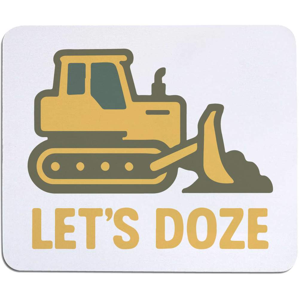 'Let's Doze Bulldozer' Mouse Mat / Desk Pad (MO00040800)