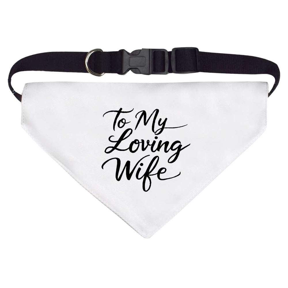 Large 'To My Loving Wife' Dog / Cat / Pet Bandana (PD00060188)