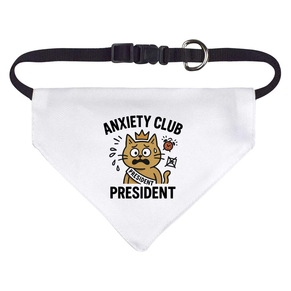 'Anxiety Club President' Dog / Cat / Pet Bandana (PD054155)