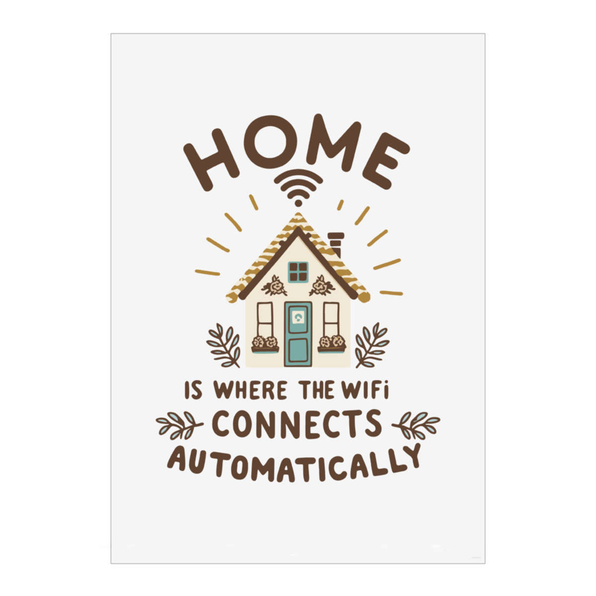 'Home Is Where The WiFi Is' Wall Art Poster Print -  Unframed Artwork for Home Decor - A2 Portrait (PP00291258)