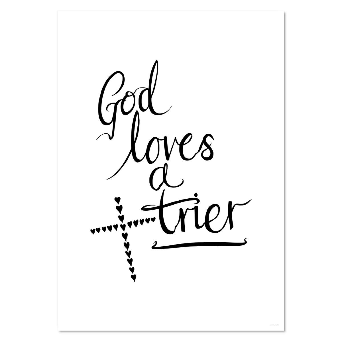 A4 'God Loves a Trier' Wall Poster / Print (PP00054354)