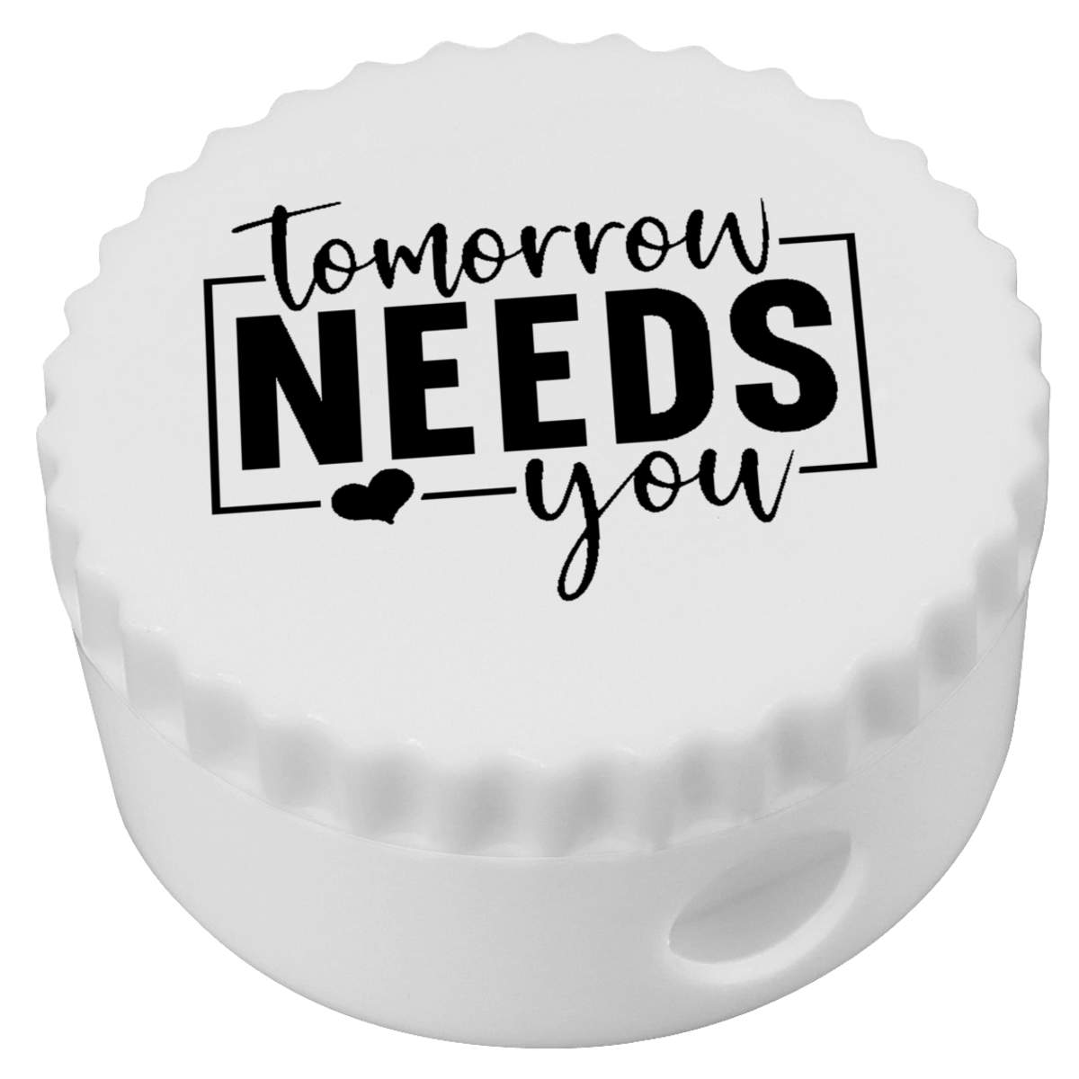 'Tomorrow Needs You Motivational Text ' Compact Pencil Sharpener (PS00045694)