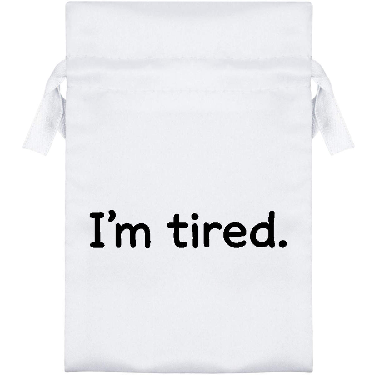 'I'm tired' Satin Drawstring Bag/Pouch (SB054503)
