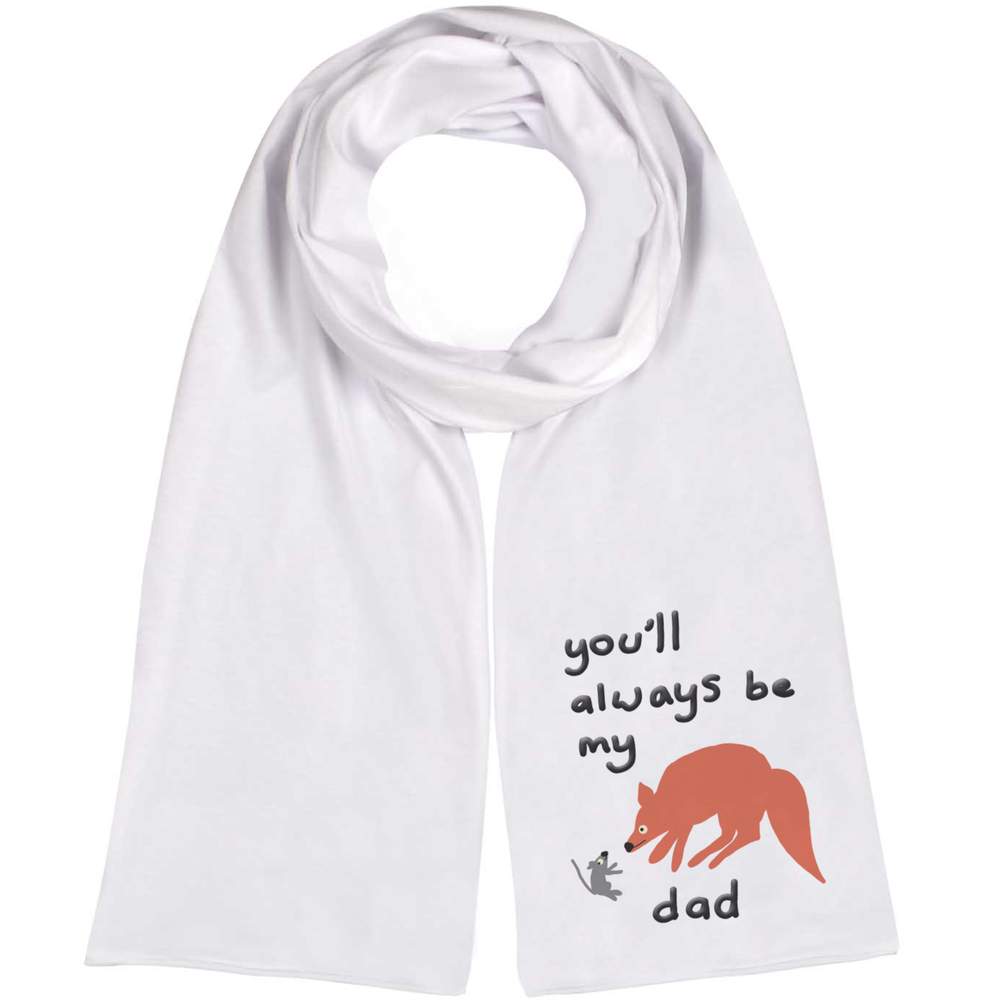'You'll Always Be My Dad' Lightweight Scarf / Wrap (SC00031913)