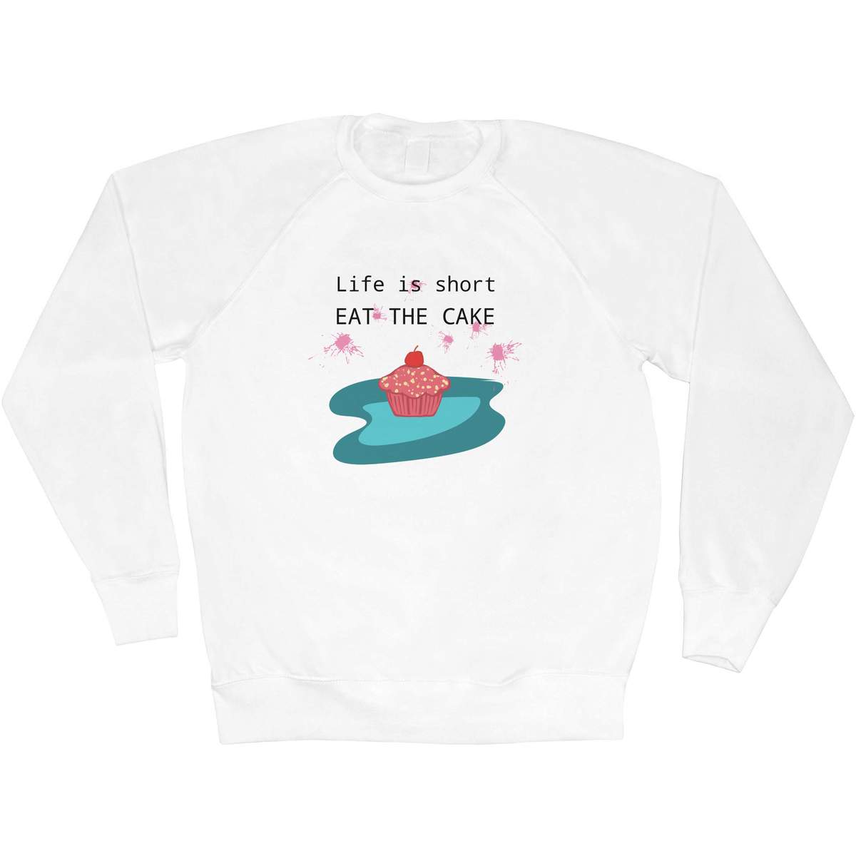 'Life Is Short, Eat The Cake' Adult Sweatshirt / Sweater / Jumper (SW046564)