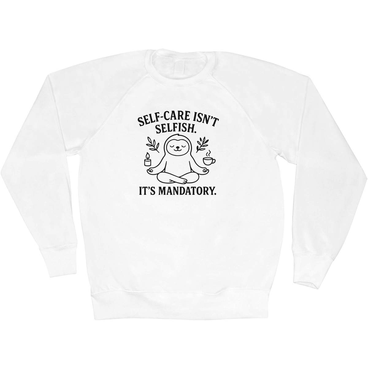'Self-Care Is Mandatory' Adult Sweatshirt / Sweater / Jumper (SW054197)