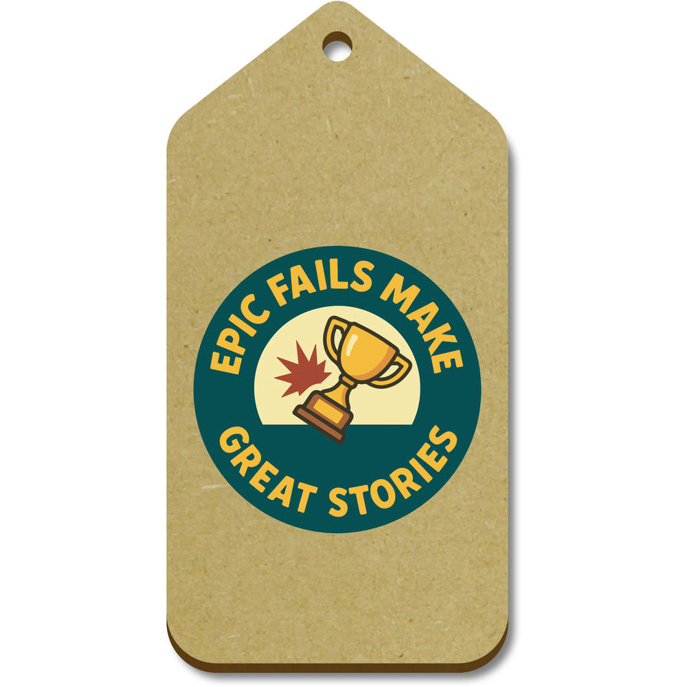 10 x Large 'Epic Fails Make Great Stories' Wooden Gift Tags (TG00141546)