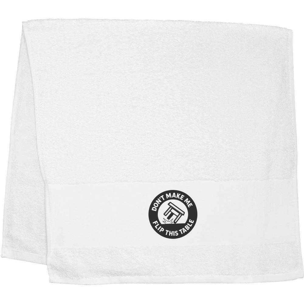 'Don't Make Me Flip This Table' Hand / Guest Towel (TL00077767)