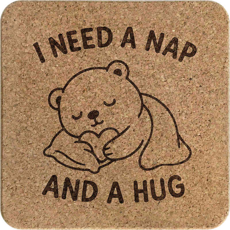 'I Need a Nap and a Hug' Square Cork Trivet / Pot Stand (TR00030189)