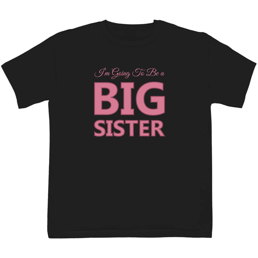 'Im Going To Be Big Sister' Kids T-Shirt - Black, 9-11 Years - Graphic Tee, 100% Cotton Short Sleeve Top for Boys and Girls (TS00450169)