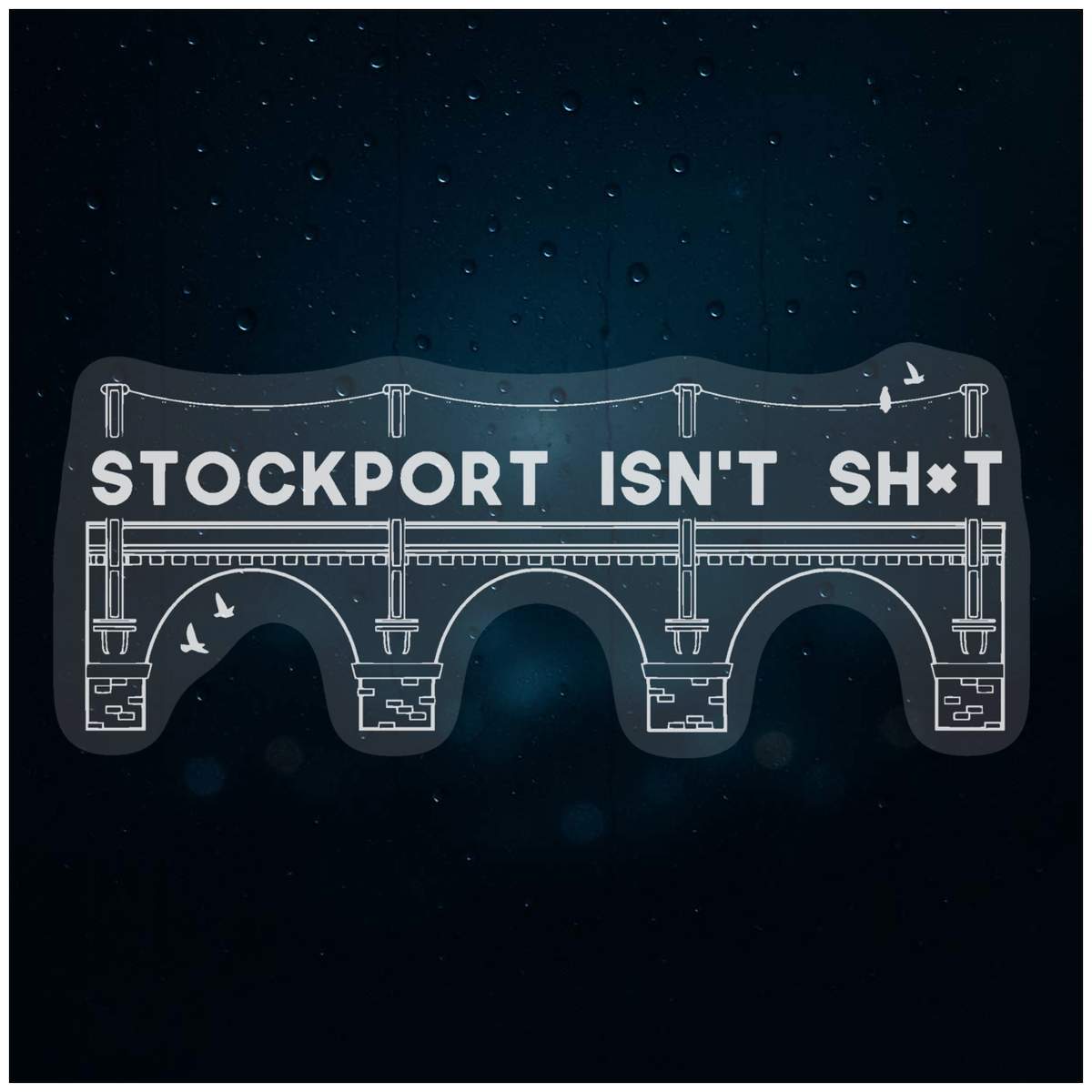 'Stockport Isn't Sh*t' Static Window Clings / Stickers (WC039999)