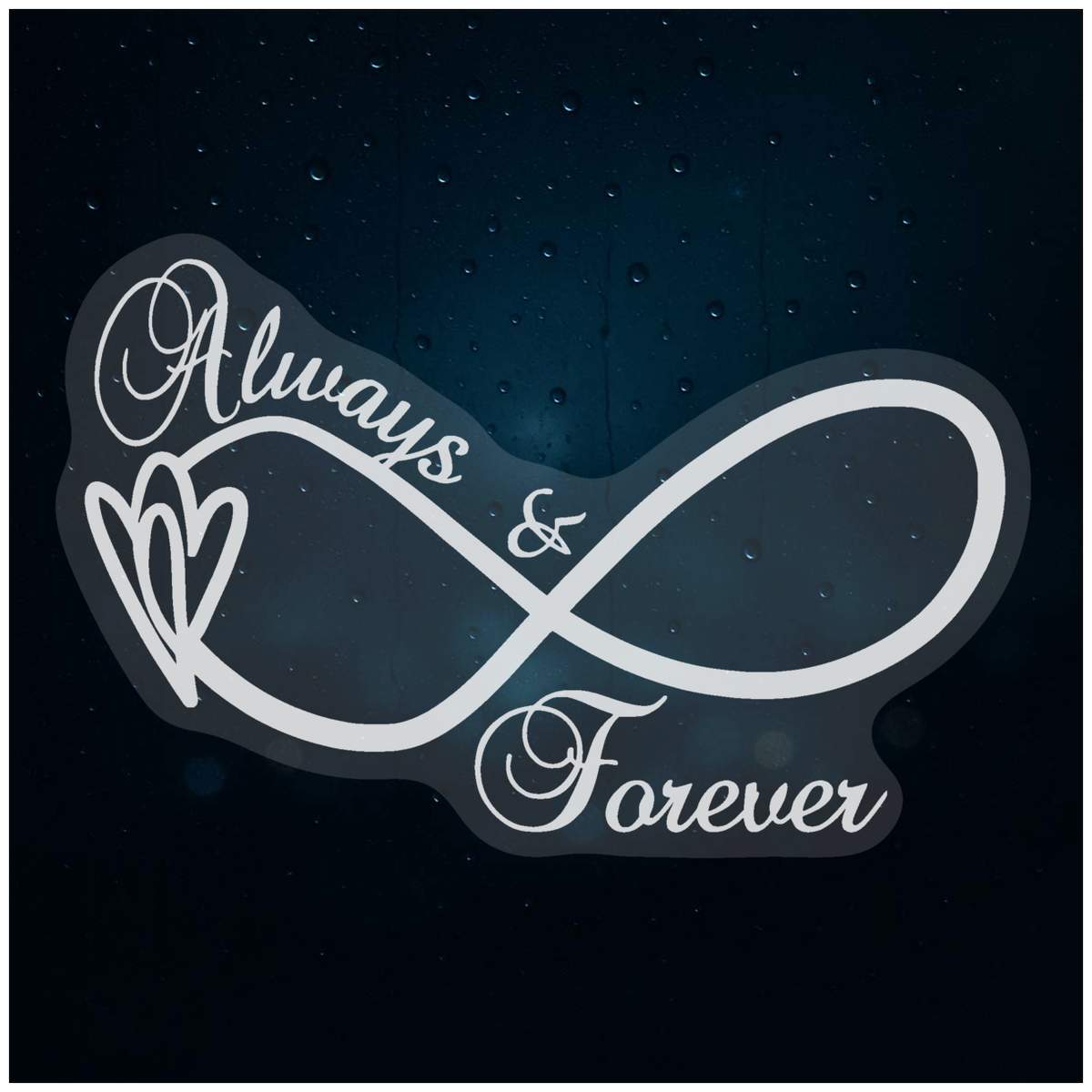 'Always And Forever' Static Window Cling / Decal - Removable Decal for Mirrors, Glass Doors and Cars (WC051049)