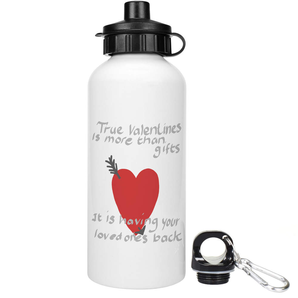 600ml 'True Valentines Meaning Is More Than Gifts' Reusable Water / Drinks Bottle (WT00081990)